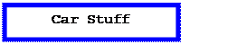 Text Box: Car Stuff